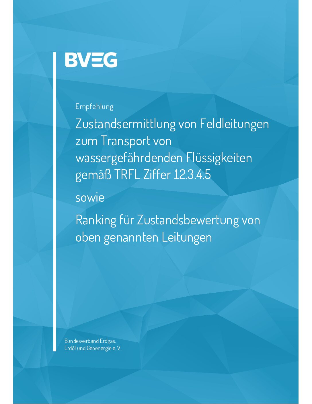 BVEG Leitfaden Ermittlung von Prüffristen an Feldleitungen Transport wassergef. Flüssigkeiten – Ranking Zustandsbewertung