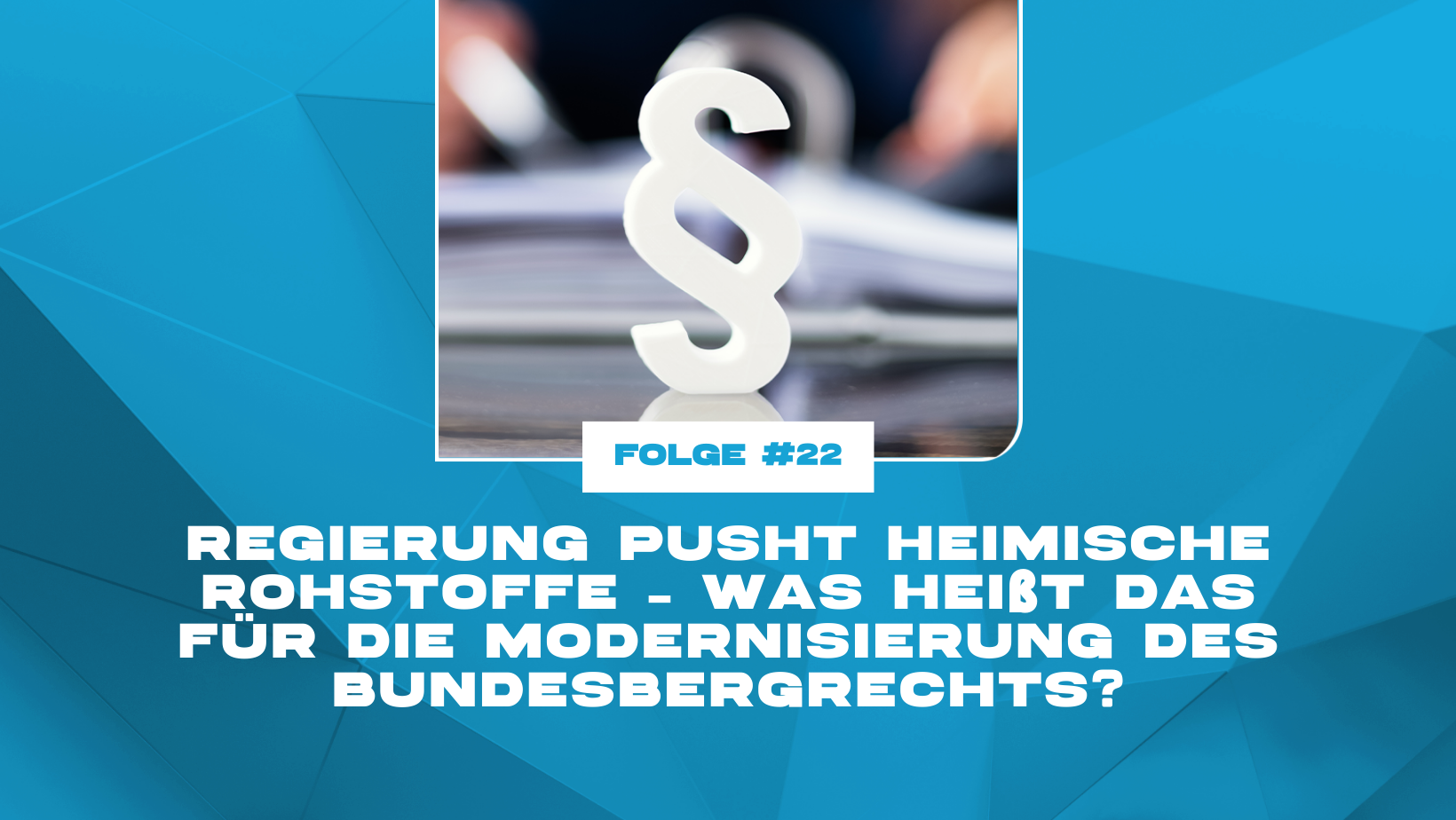 Regierung pusht heimische Rohstoffe – was heißt das für die Modernisierung des Bundesbergrechts?