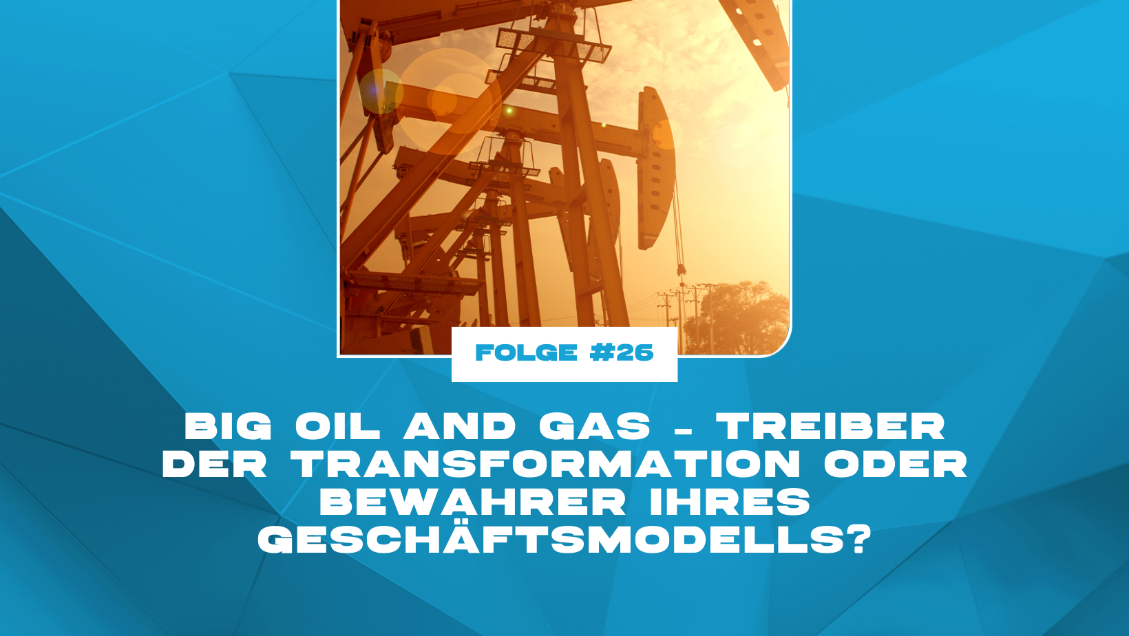 Big Oil and Gas – Treiber der Transformation oder Bewahrer ihres Geschäftsmodells?