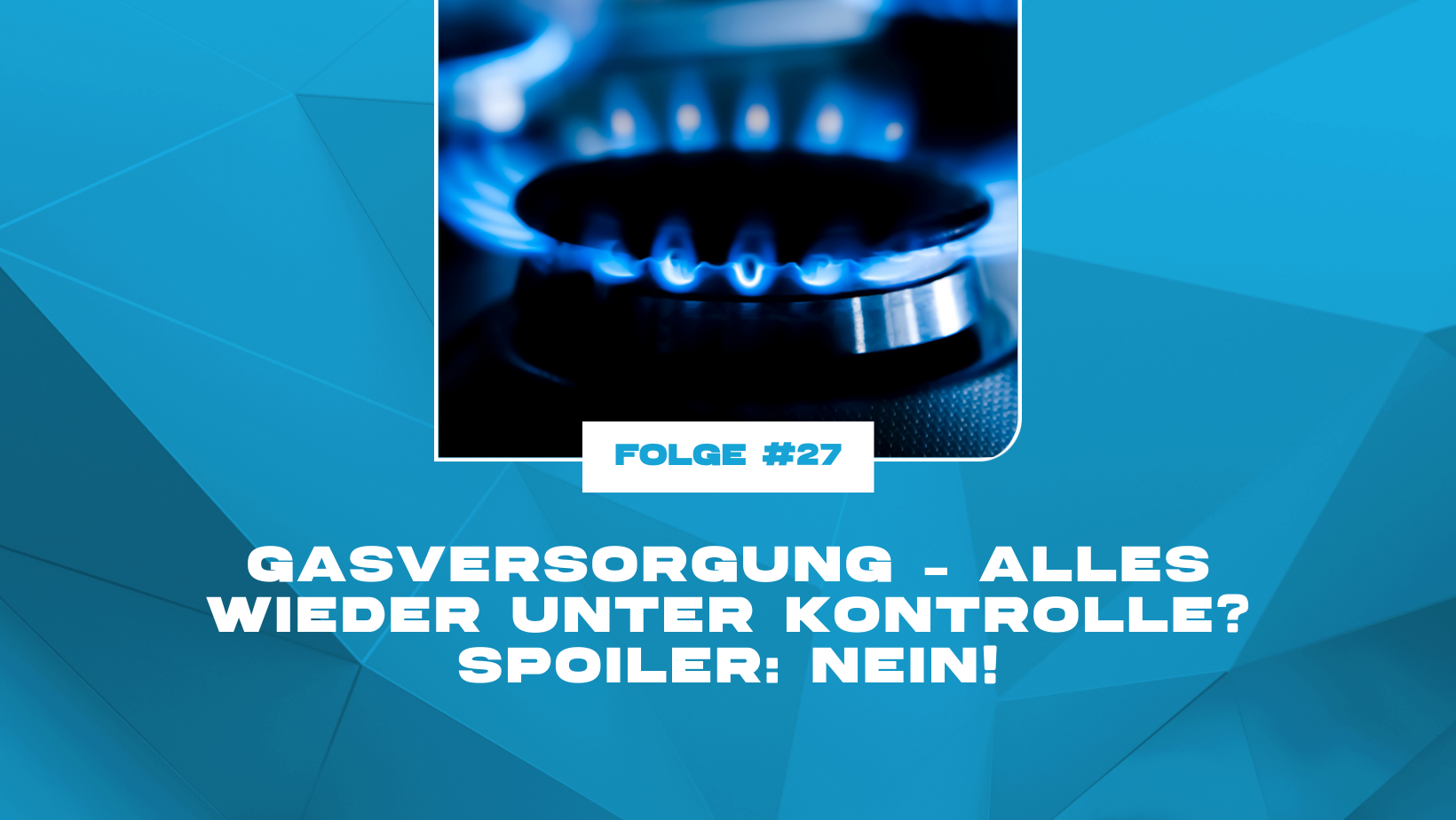 Gasversorgung – alles wieder unter Kontrolle? Spoiler: Nein!