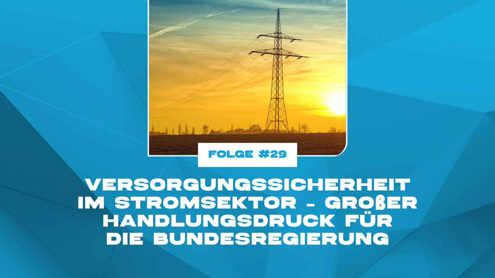 Versorgungssicherheit im Stromsektor – großer Handlungsdruck für die Bundesregierung