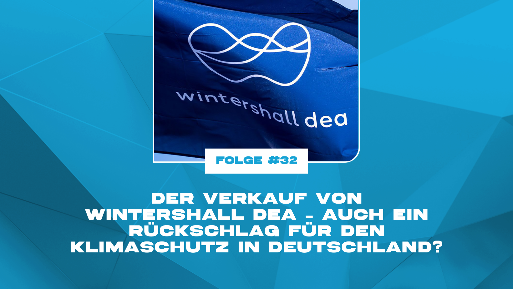 Der Verkauf von Wintershall Dea – auch ein Rückschlag für den Klimaschutz in Deutschland?