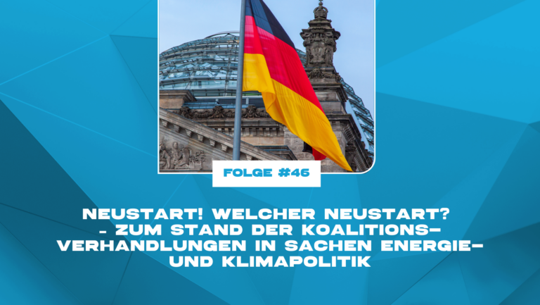 Neustart! Welcher Neustart? – Zum Stand der Koalitionsverhandlungen in Sachen Energie- und Klimapolitik