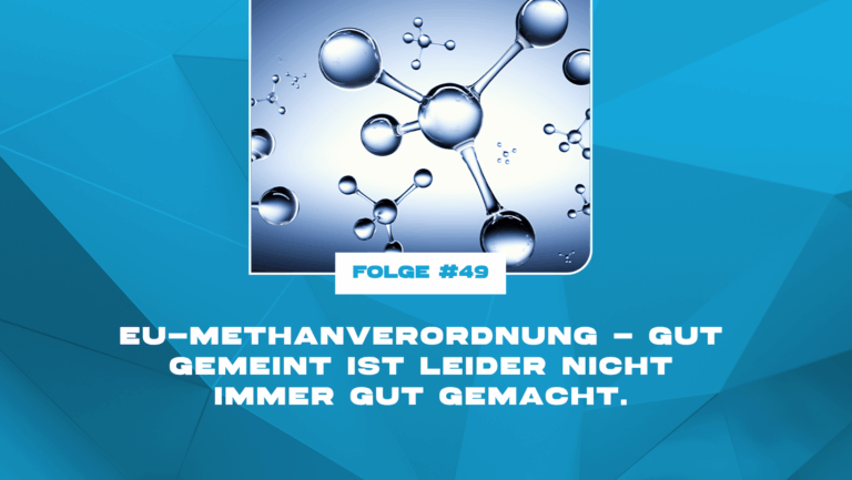 EU-Methanverordnung – gut gemeint ist leider nicht immer gut gemacht.